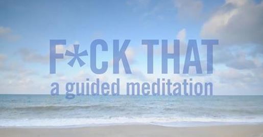 f-ck-that-a-guided-meditation